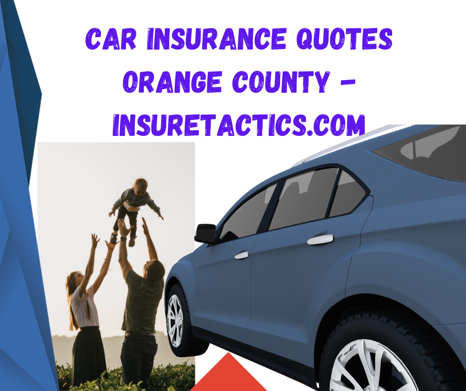 Car Insurance Quotes Orange County - insuretactics.com