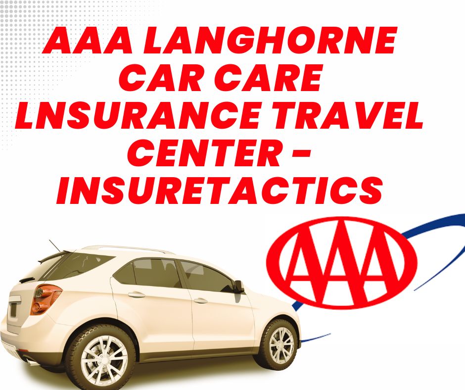 AAA Langhorne Car Care Lnsurance travel center - Insuretactics