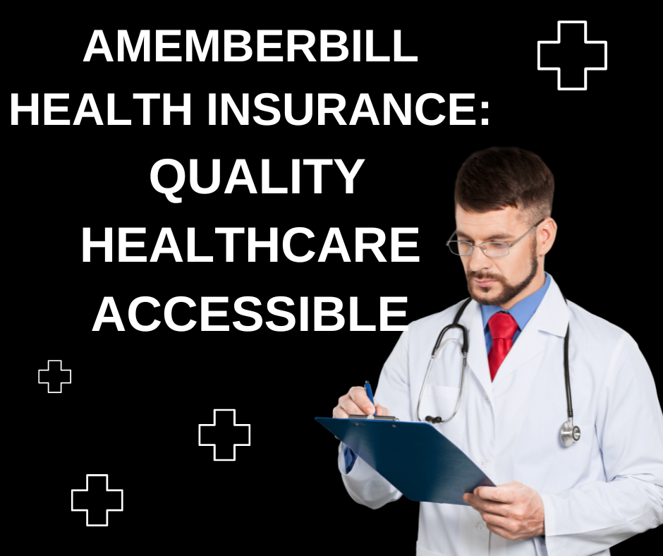 Amemberbill Health Insurance: Quality Healthcare Accessible