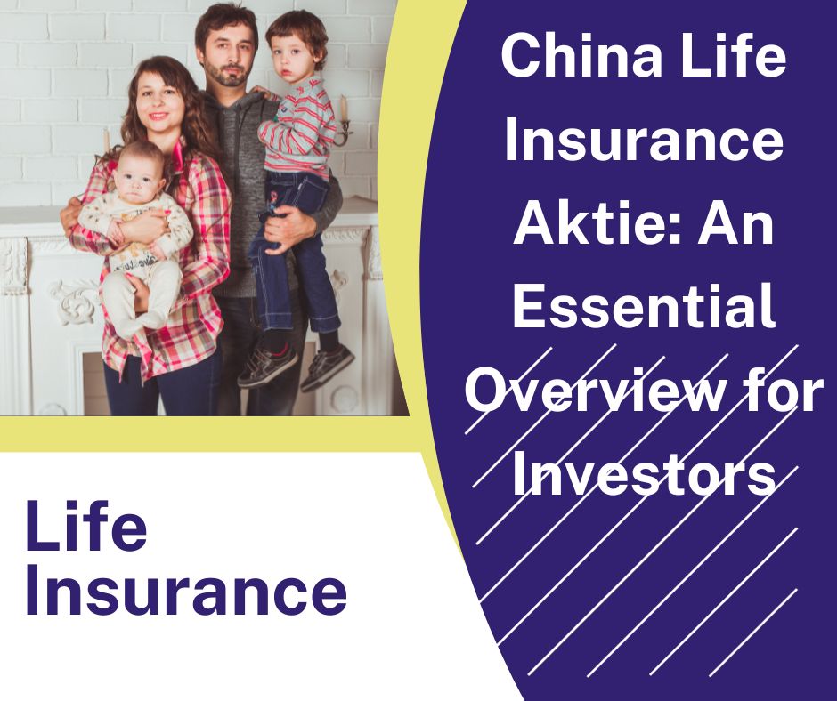 China Life Insurance Aktie An Essential Overview for Investors