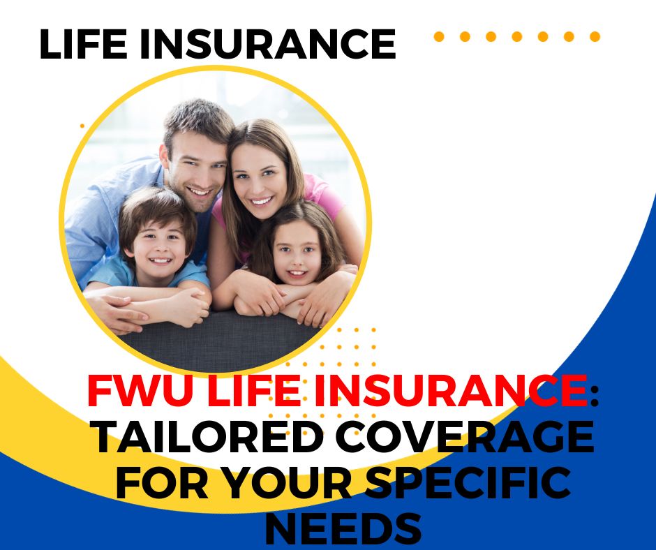 Fwu Life Insurance Tailored Coverage for Your Specific Needs