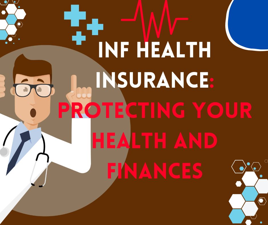 Inf Health Insurance Protecting Your Health and Finances