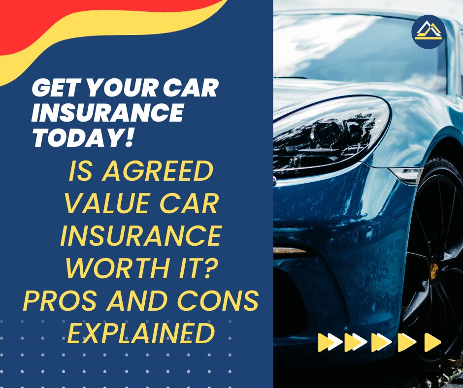 Is Agreed Value Car Insurance Worth It Pros and Cons Explained