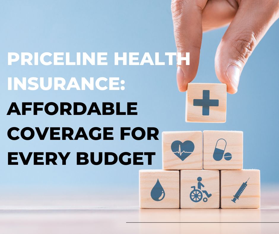 Priceline Health Insurance Affordable Coverage for Every Budget