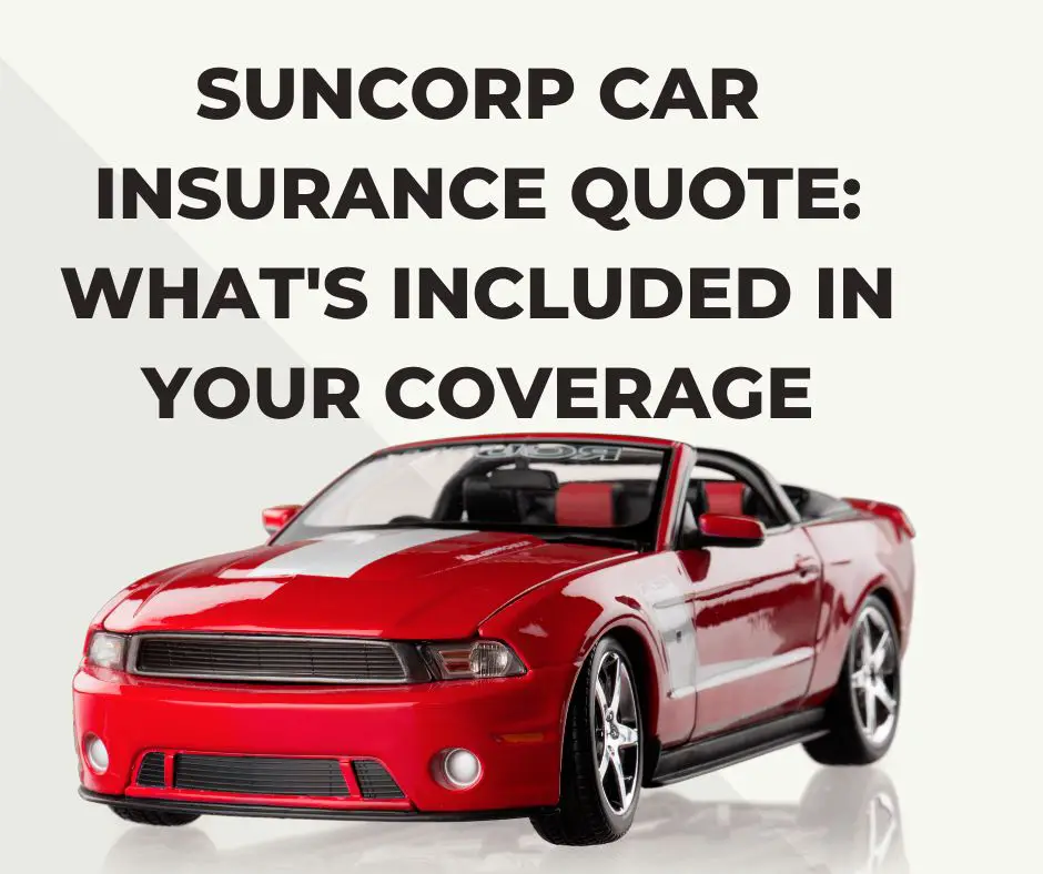 Suncorp Car Insurance Quote What's Included in Your Coverage