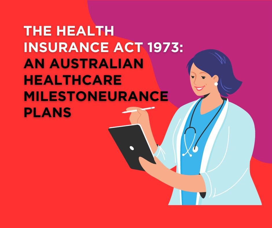 The Health Insurance Act 1973: Pivotal Moment in Australian Healthcare