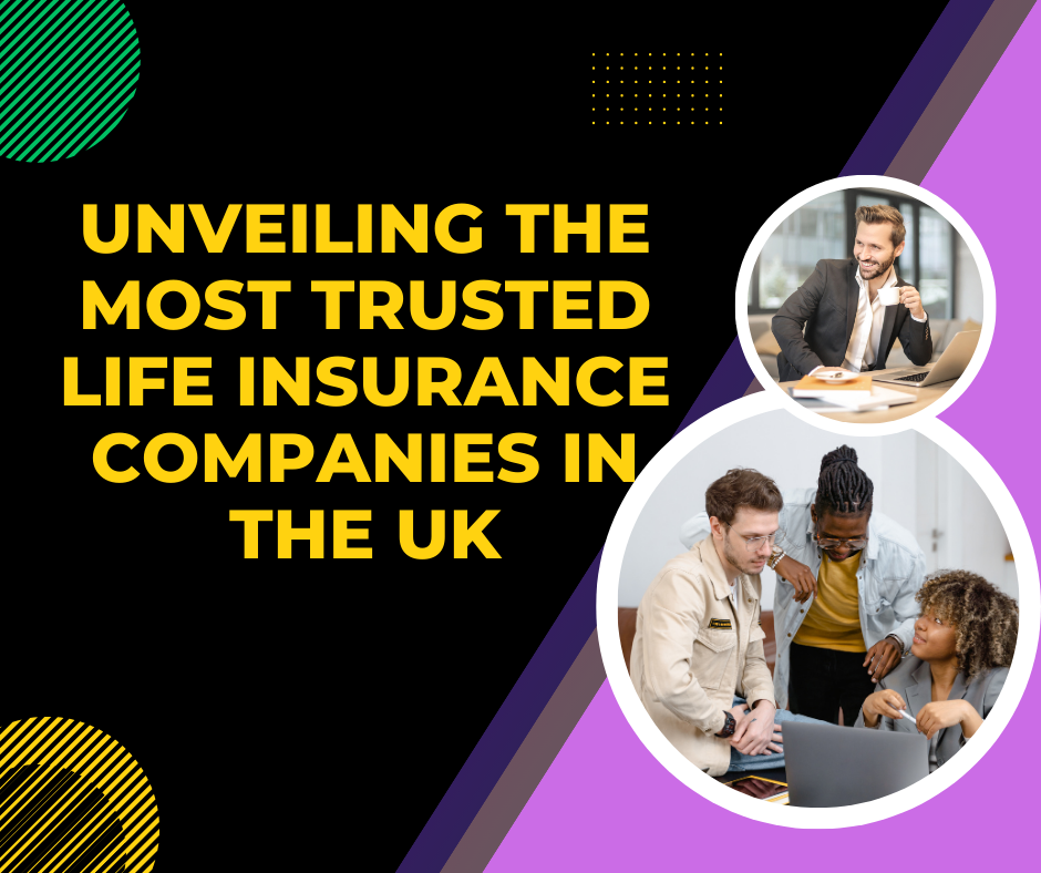 Unveiling the Most Trusted Life Insurance Companies in the UK - insuretactics.com