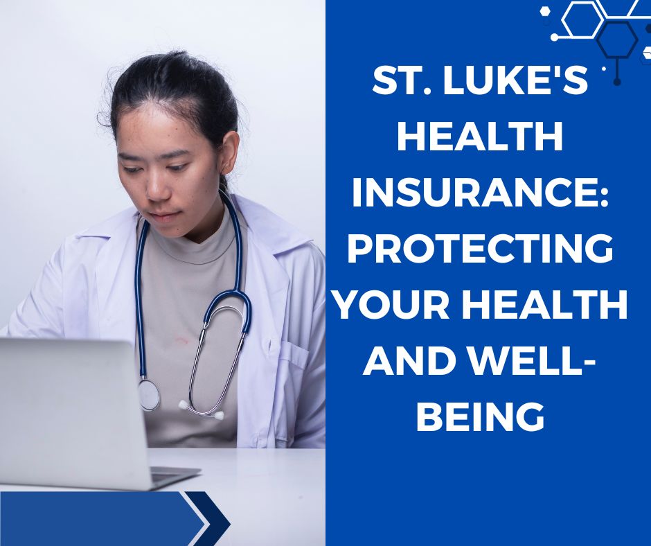 St. Luke's Health Insurance Protecting Your Health and Well-being