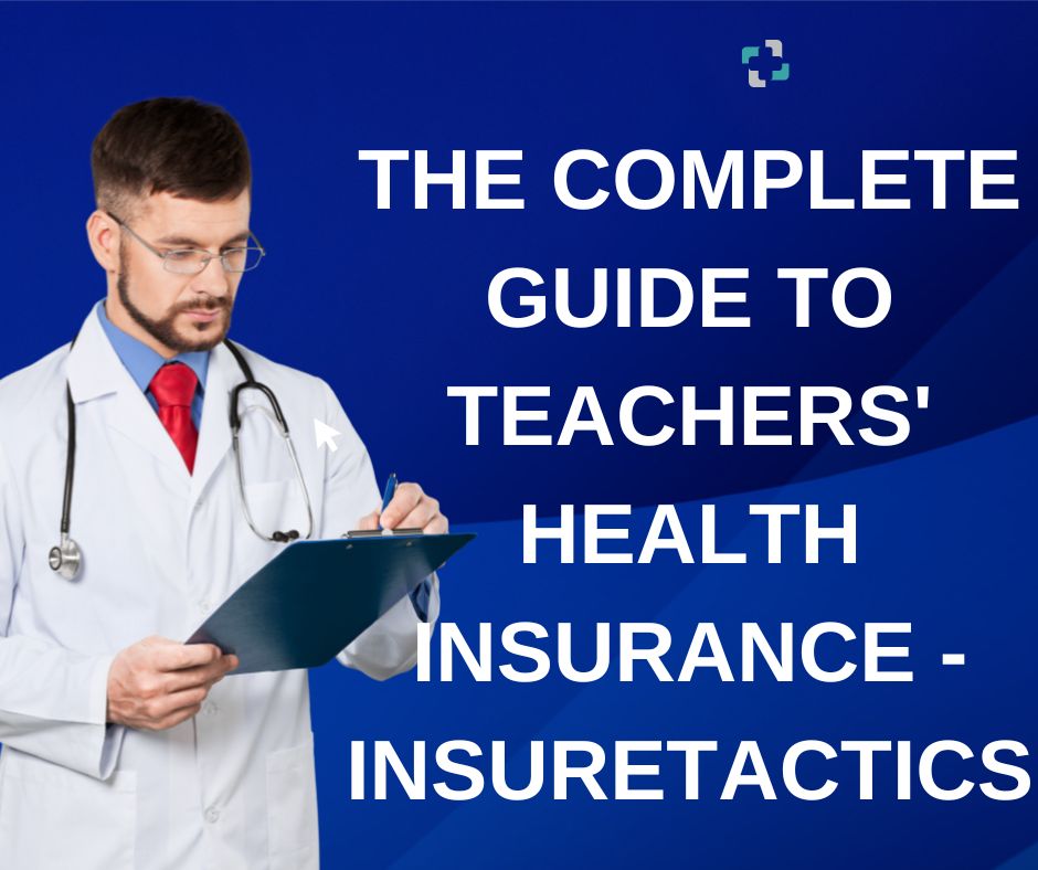 The Complete Guide to Teachers' Health Insurance - insuretactics