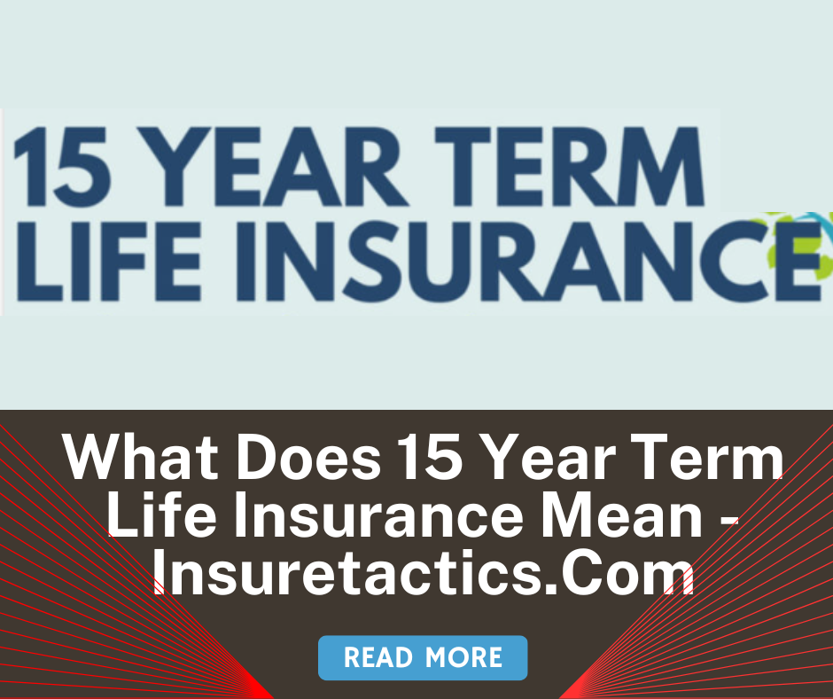 What Does 15 Year Term Life Insurance Mean